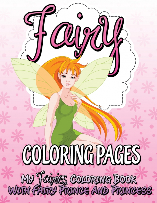 Fairy Coloring Pages (My Fairies Coloring Book with Fairy Prince and Princess)