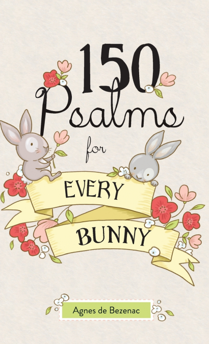 150 Psalms for Every Bunny