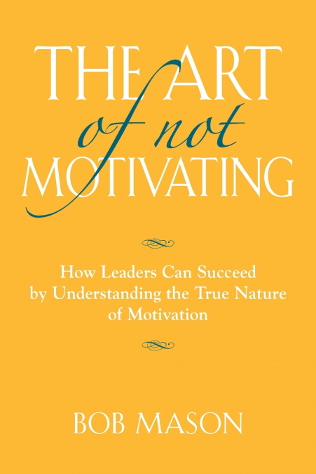 THE ART OF NOT MOTIVATING