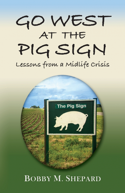 GO WEST AT THE PIG SIGN