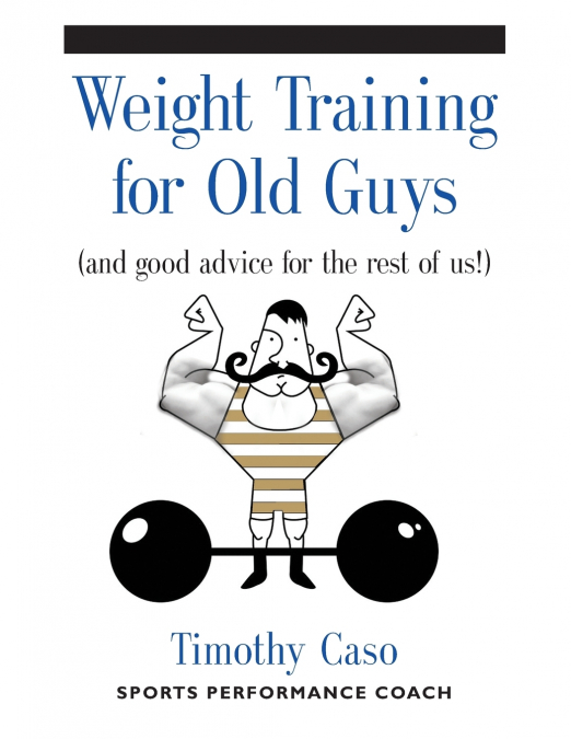 WEIGHT TRAINING FOR OLD GUYS