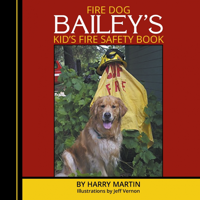 FIRE DOG BAILEY’S KID’S FIRE SAFETY BOOK