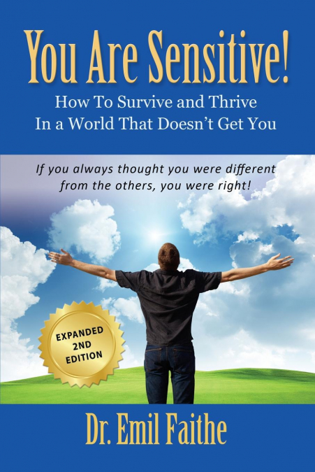 YOU ARE SENSITIVE! How to Survive and Thrive in a World That Doesn’t Get You - SECOND EDITION