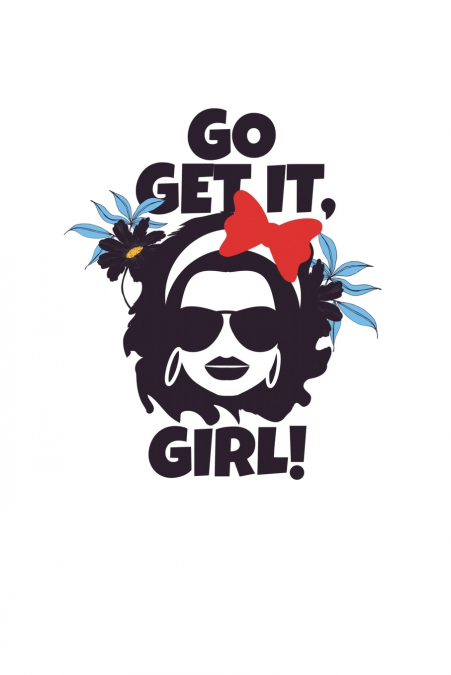 GO GET IT GIRL