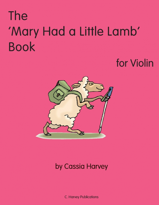 The ’Mary Had a Little Lamb’ Book for Violin