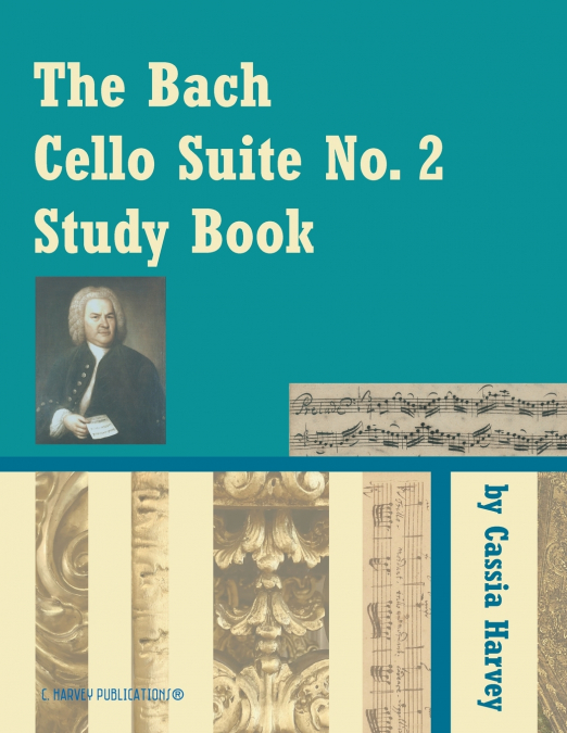The Bach Cello Suite No. 2 Study Book
