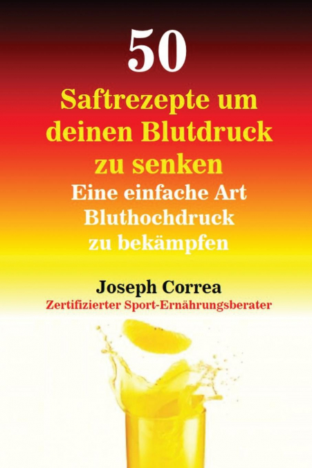 50 Saftrezepte um deinen Blutdruck zu senken