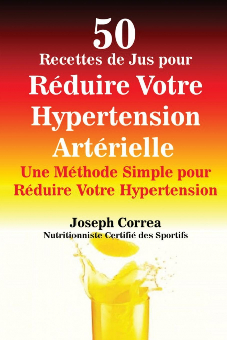 50 Recettes de Jus pour Réduire Votre Hypertension Artérielle