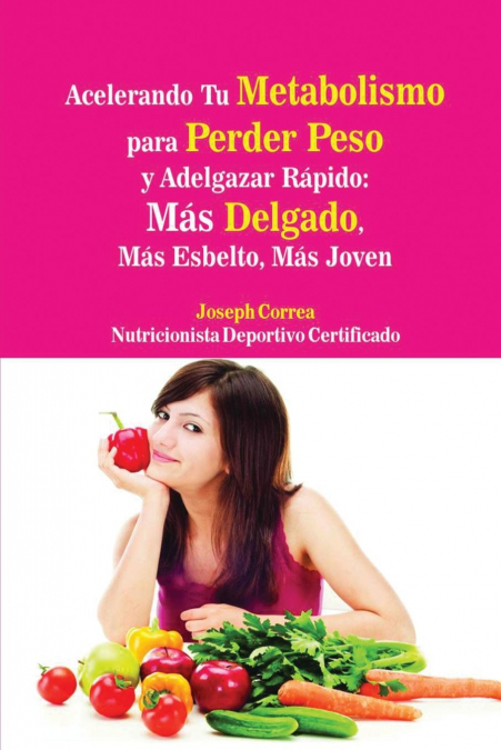 Acelerando Tu Metabolismo  para Perder Peso y Adelgazar Rápido