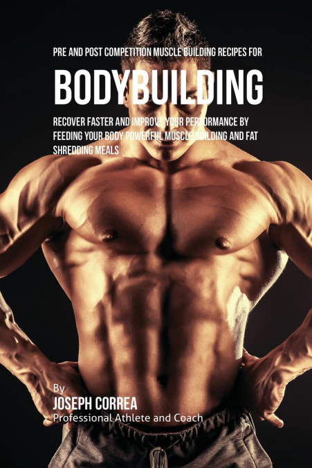 Pre and Post Competition Muscle Building Recipes for Bodybuilding