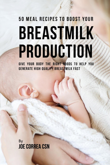 50 Meal Recipes to Boost Your Breastmilk Production