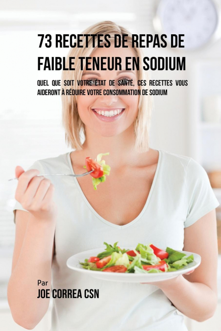 73 Recettes de Repas de Faible Teneur en Sodium