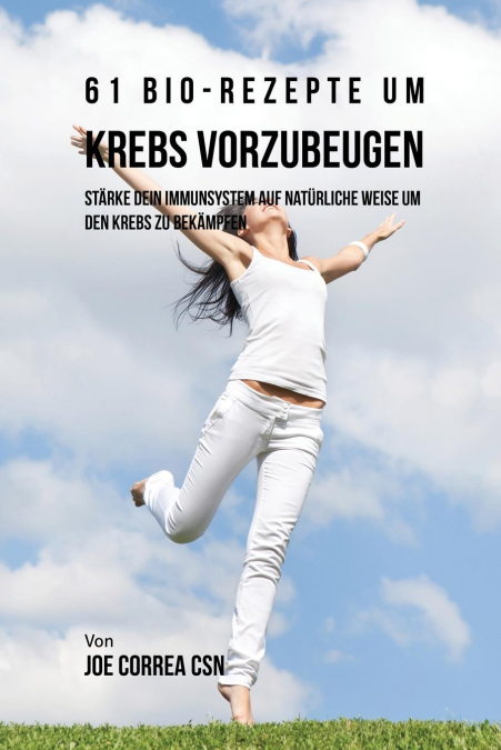 61 Bio-Rezepte um Krebs vorzubeugen