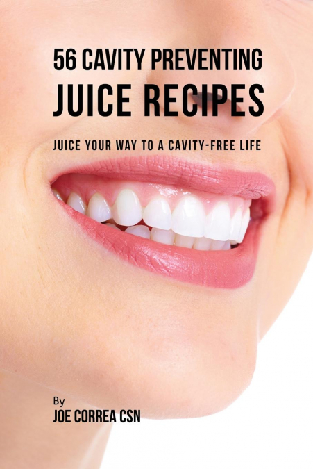 56 Cavity Preventing Juice Recipes