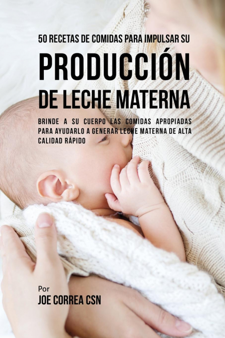 50 Recetas De Comidas Para Impulsar Su Producción De Leche Materna