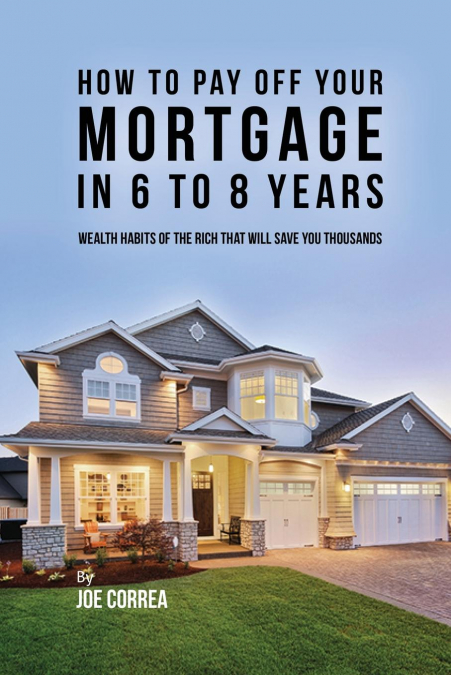 How to pay off your mortgage in 6 to 8 years
