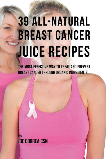 39 All-natural Breast Cancer Juice Recipes