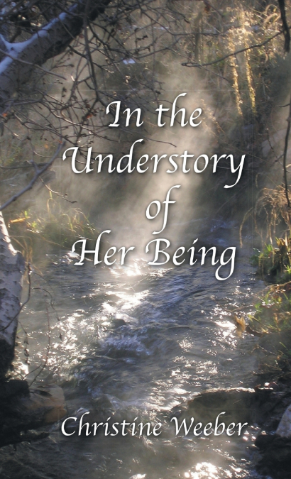 In the Understory of Her Being
