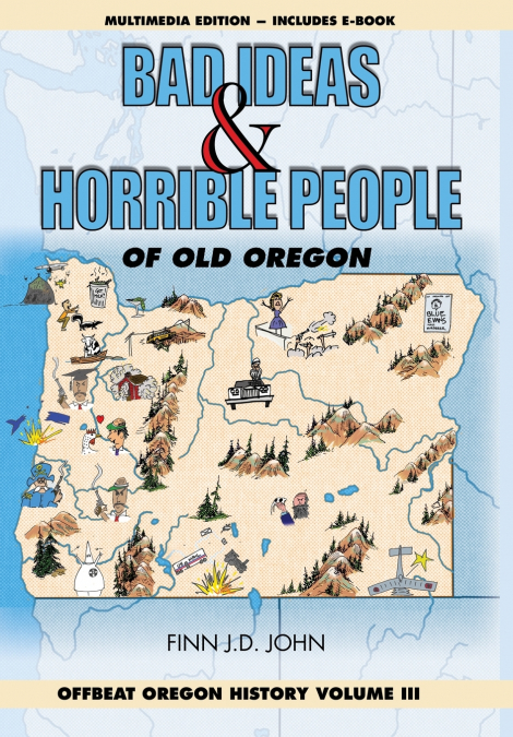 Bad Ideas and Horrible People of Old Oregon