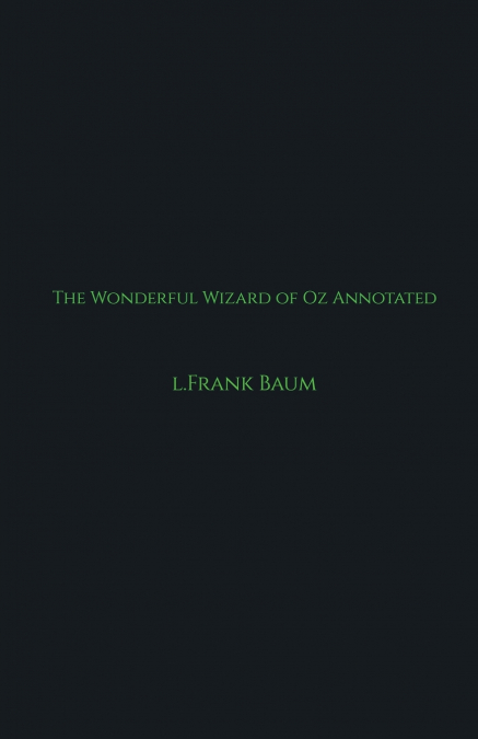 The Wonderful Wizard of Oz Annotated