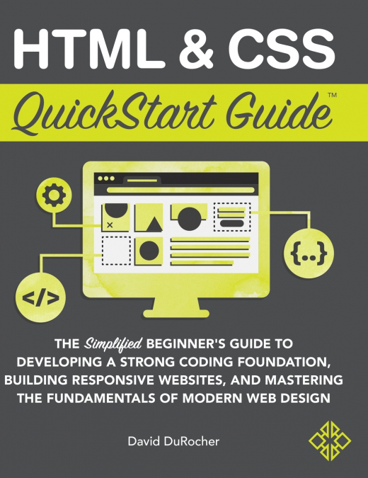 HTML and CSS QuickStart Guide