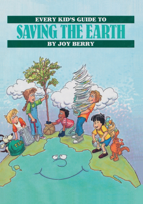 Every Kid’s Guide To Saving the Earth