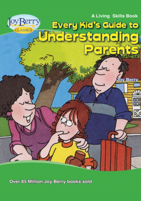 Every Kid’s Guide to Understanding Parents