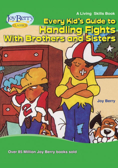 Every Kid’s Guide to Handling Fights with Brothers or Sisters