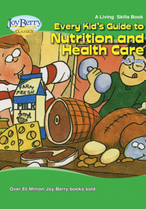 Every Kid’s Guide to Nutrition and Health Care
