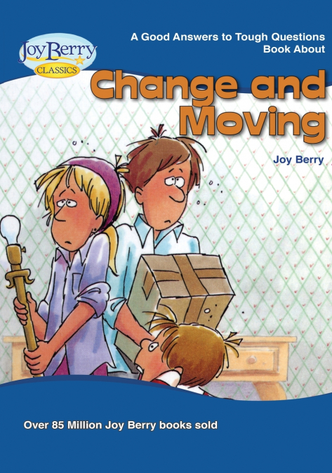 Good Answer to Tough Questions About Change and Moving