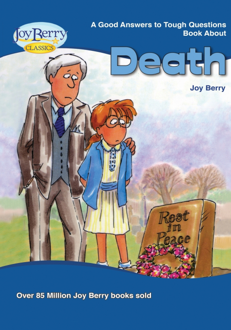 Good Answers to Tough Questions About Death