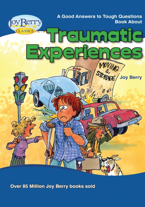 Good Answers to Tough Questions About Traumatic Experiences