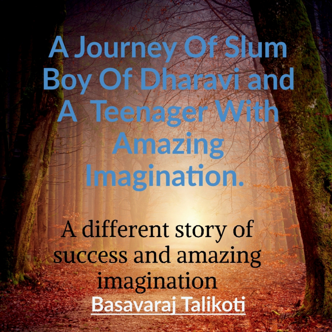 A Journey Of Slum Boy Of Dharavi and A  Teenager With Amazing Imagination.