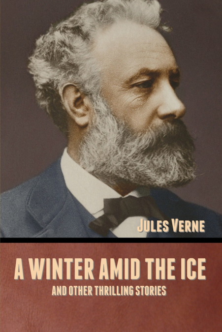A winter amid the Ice, and Other Thrilling Stories