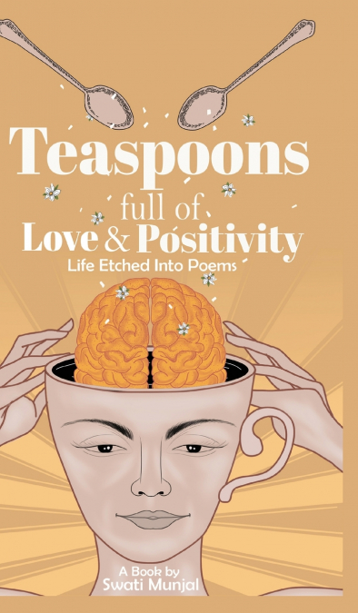 Teaspoons full of Love & Positivity - Life Eitched Into Poems