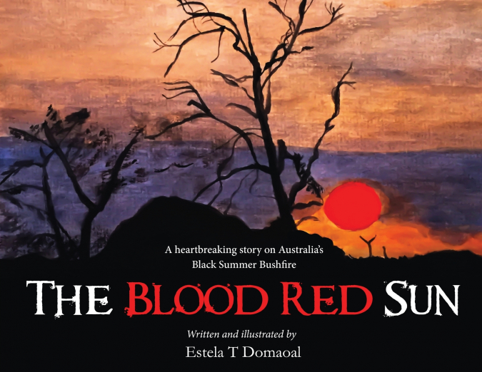 The Blood Red Sun - A Heartbreaking Story on Australia’s Black Summer Bushfire