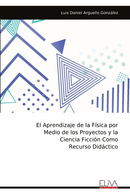 El Aprendizaje de la Física por Medio de los Proyectos y la Ciencia Ficción Como Recurso Didáctico​​