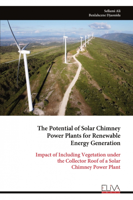 The Potential of Solar Chimney Power Plants for Renewable Energy Generation