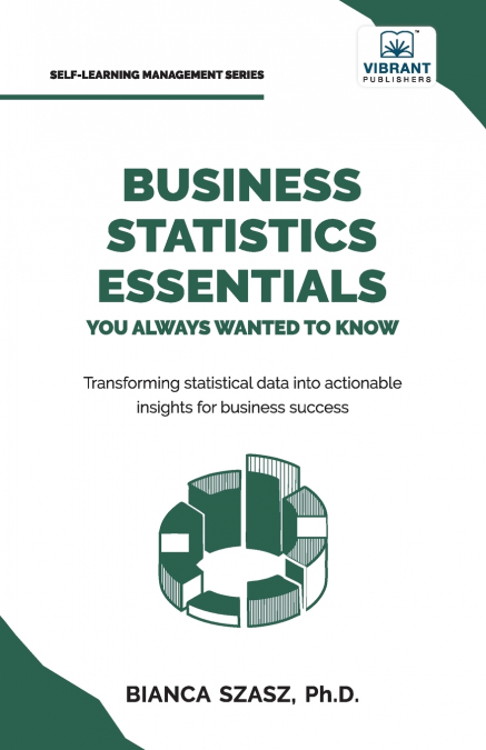 Business Statistics Essentials You Always Wanted to Know