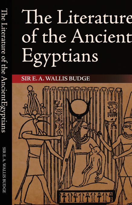 The Literature of the Ancient Egyptians