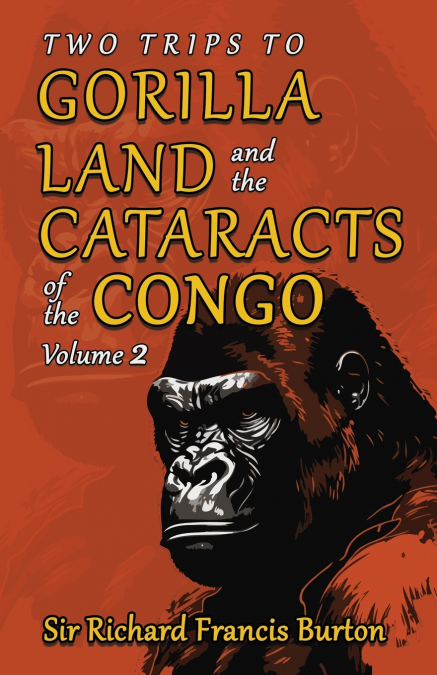 Two Trips to Gorilla Land and the Cataracts of the Congo, Volume 2