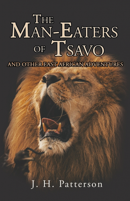 The Man-Eaters of Tsavo and Other East African Adventures