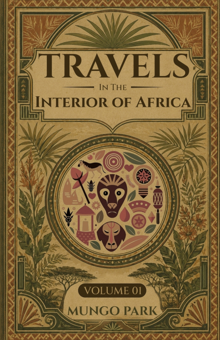 Travels in the Interior of Africa - Volume 01