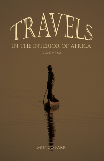 Travels in the Interior of Africa - Volume 02