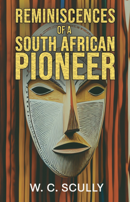 Reminiscences of a South African Pioneer