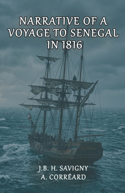 Narrative of a Voyage to Senegal in 1816