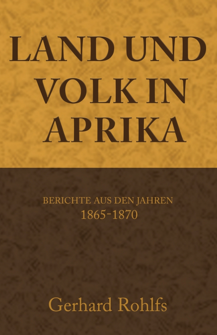 Land und Volk in Afrika, Berichte aus den Jahren 1865-1870