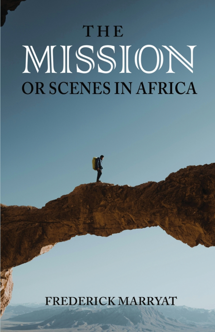 The Mission; or Scenes in Africa