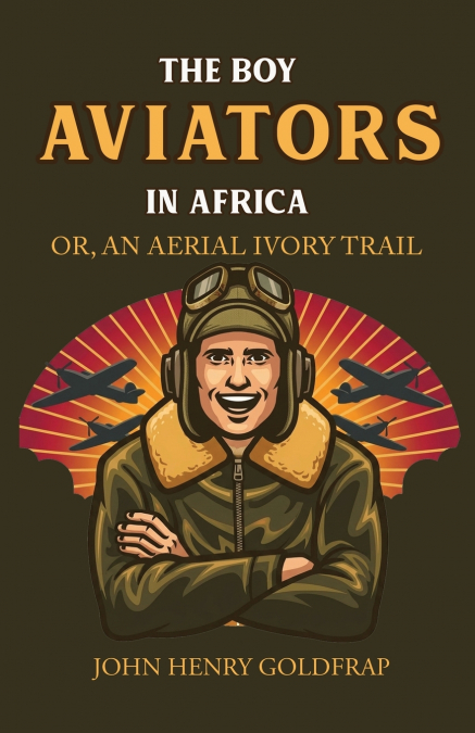 The Boy Aviators in Africa; Or, an Aerial Ivory Trail