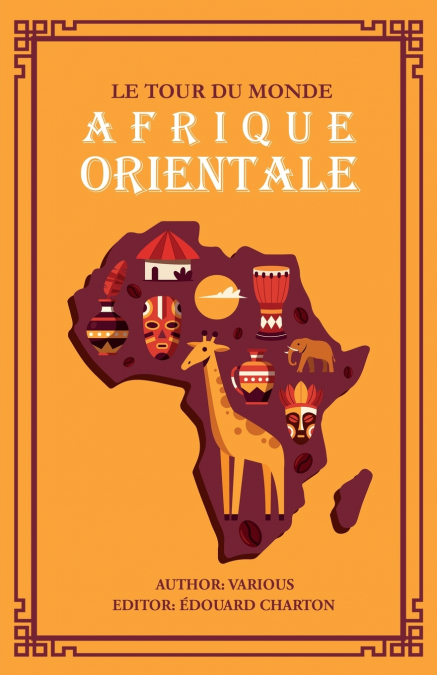 Le Tour du Monde; Afrique Orientale